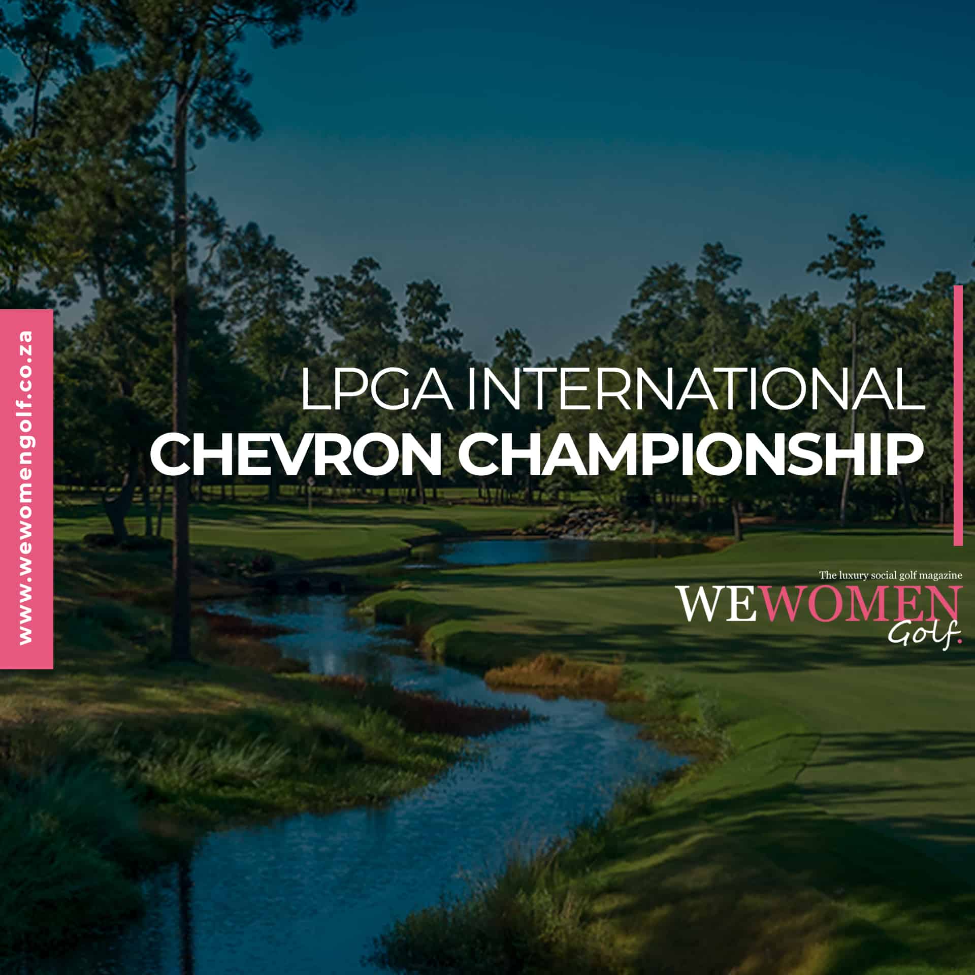 LPGA INTERNATIONAL CHEVRON CHAMPIONSHIP We Women Golf