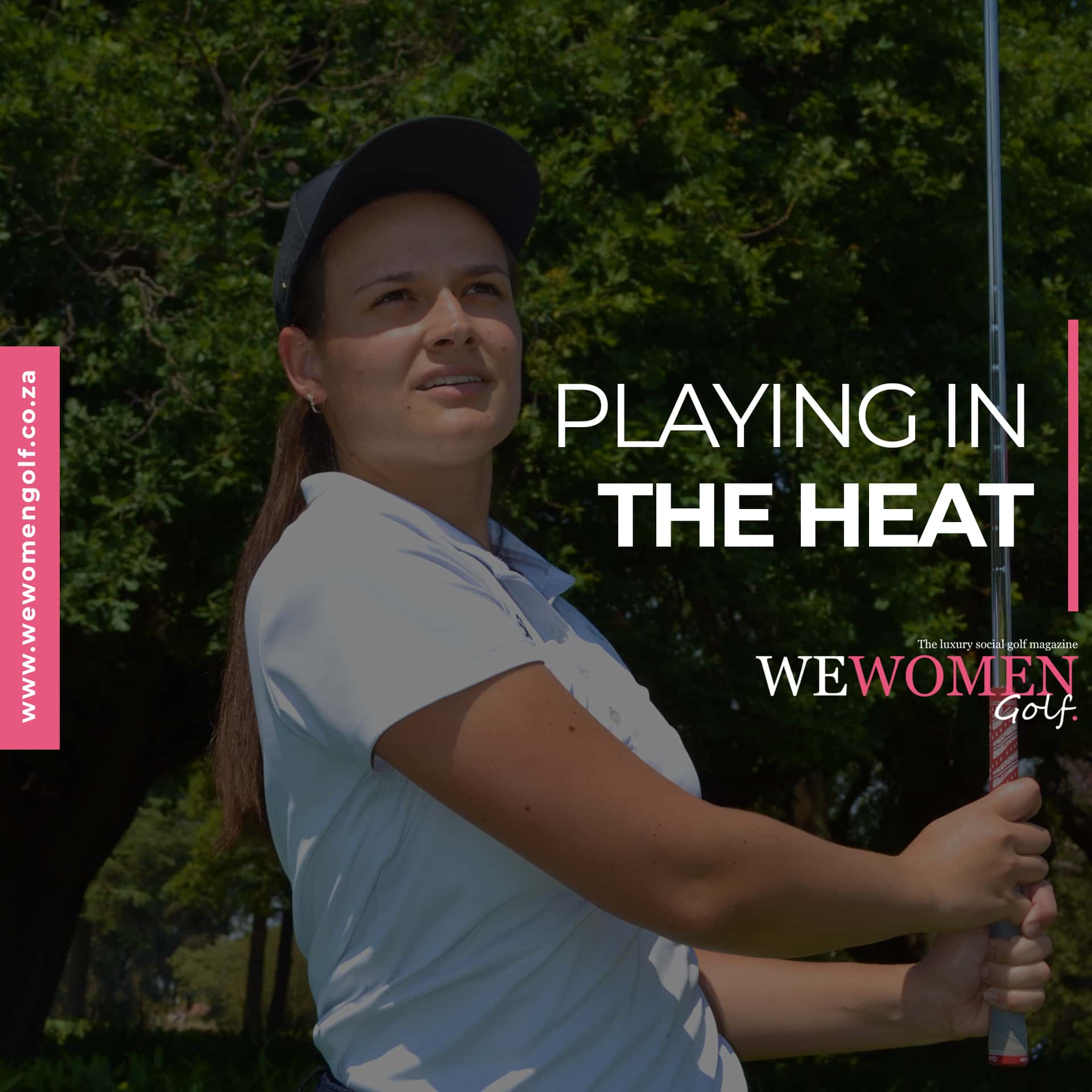 HEALTH & FITNESS PLAYING IN THE HEAT We Women Golf